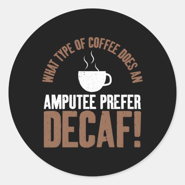 W Kaffeetyp macht einen großen Vorzug Decaf Ampu Runder Aufkleber (Vorderseite)