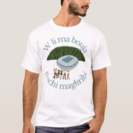W Li ma Bouja Machi Maghribi Funny T-Shirt