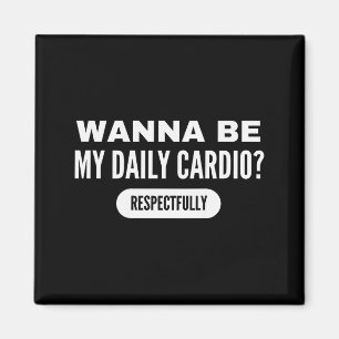 W Sei mein tägliches Cardio Lustiger Gym Spruch Magnet