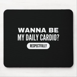 W Sei mein tägliches Cardio Lustiger Gym Spruch Mousepad
