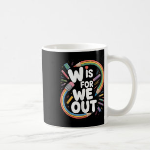 W steht für Wir sind raus Lehrer Humor Schule aus  Kaffeetasse