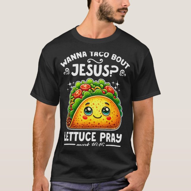 W Taco Bout Jesus Lettuce Pray Cinco De Mayo Chris T-Shirt (Vorderseite)