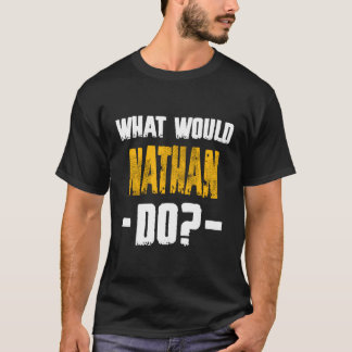W Würde Nathan Nathan nennen T-Shirt