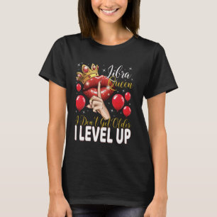 Waage-Königin Ich werde nicht älter Ich steige auf T-Shirt