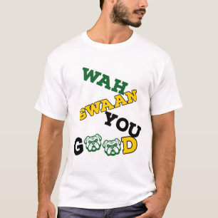 WAAH GWAAN YOU GUOD, JAMAICAN WAY OF SPRICHWORT HE T-Shirt