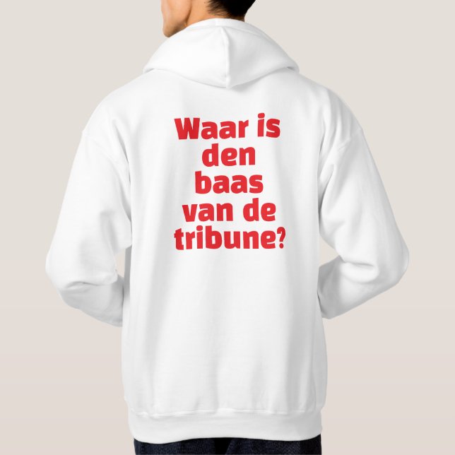 "Waar is den baas van de tribune?" - Hoodie  (Rückseite)