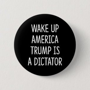 Wach auf Amerika - Trump ist ein Diktator - Button