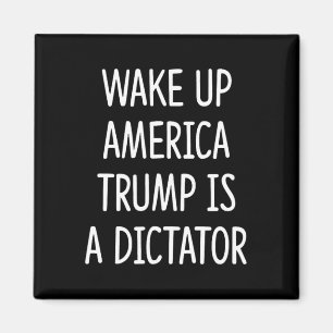 Wach auf Amerika - Trump ist ein Diktator - Magnet