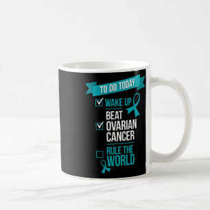 Wach auf, besiege Eierstockkrebs, beherrsche die W Kaffeetasse