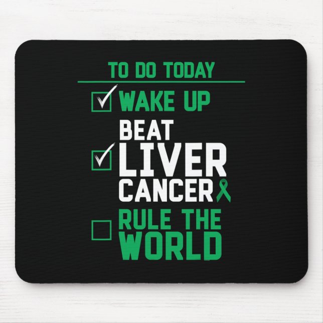 Wach auf, besiege Leberkrebs, beherrsche die Welt  Mousepad (Vorne)