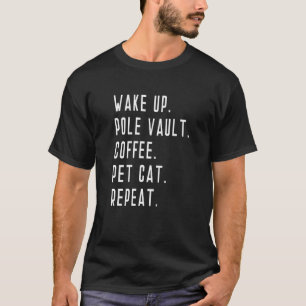 Wach auf Stabhochsprung Kaffee Hauskatze Wiederhol T-Shirt