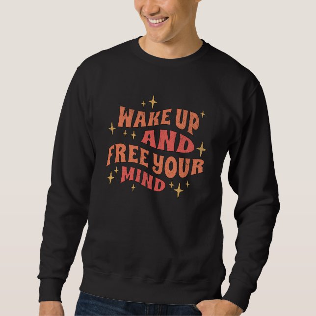 Wach auf und befreie deinen Geist Sweatshirt (Vorderseite)