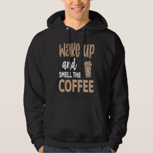 Wach auf und riech den Kaffee 5 Hoodie