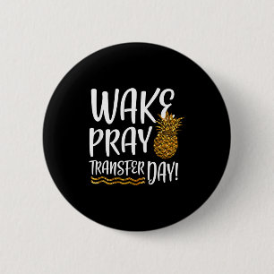 Wach beten Transfer Tag ivf Shirt Unfruchtbarkeit Button