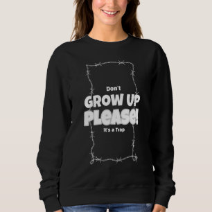 Wach nicht auf Bitte Es ist eine Falle Verwirrun Sweatshirt