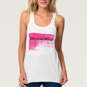 Wachen Sie auf und Make-upt-shirt Tank Top
