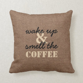 Wachen Sie auf und riechen Sie den Kaffee gegen Kissen