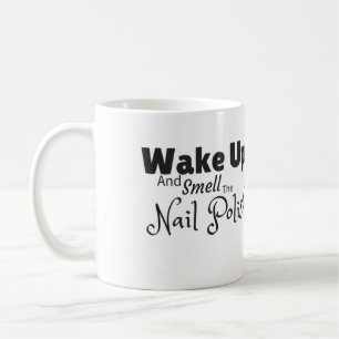 Wachen Sie auf und riechen Sie die Nagellack-Tasse Tasse