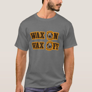 Wachs-an - Wachs weg T-Shirt