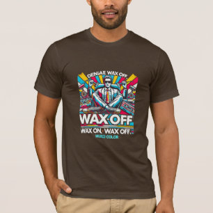 Wachs ein, wachse ab T-Shirt