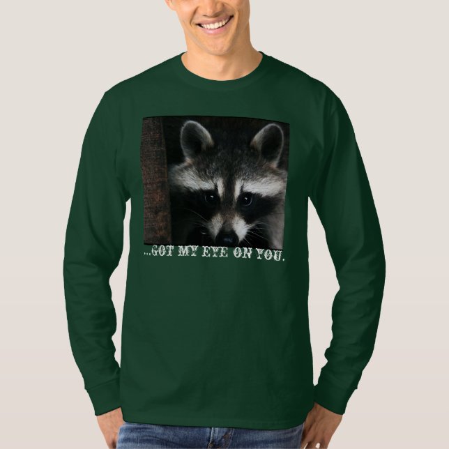 Wachsamer Waschbär; Ich got mein Auge auf Ihnen T-Shirt (Vorderseite)