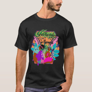 Wachse durch das, was du durchmachst T-Shirt