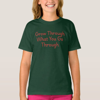 Wachse Durch Was Du Durchmachst – InspiratT-Shirt T-Shirt
