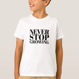 Wachse immer weiter Klassische Serif-Typografie-Ku T-Shirt