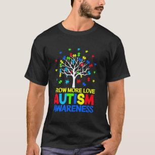 Wachse mehr Liebe Autismus-Bewusstsein Unterstütze T-Shirt
