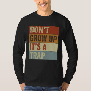 Wachse nicht auf, es ist eine Falle Sprechblase T-Shirt