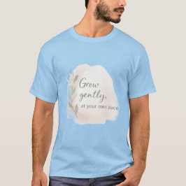 Wachse sanft – Minimales ästhetisches Zitatdesign T-Shirt