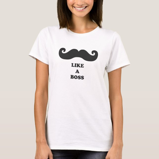 Wachsen Sie und Schnurrbart wie ein Chef auf T-Shirt (Vorderseite)