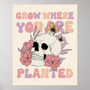 Wachsen, wo man Skull Art Poster gepflanzt ist