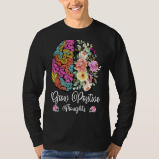 Wachsende positive Gedanken Mental Health Awarenes T-Shirt