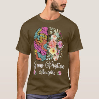Wachsende positive Gedanken Mental Health Awarenes T-Shirt
