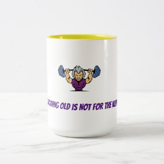 WACHSENDES ALTES IST NICHT FÜR DIE SCHWACHE Tasse