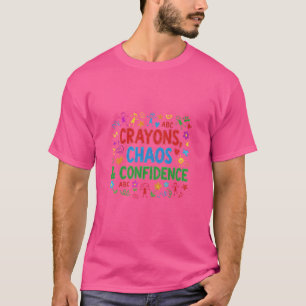 Wachsmalstifte, Chaos und Selbstvertrauen T-Shirt