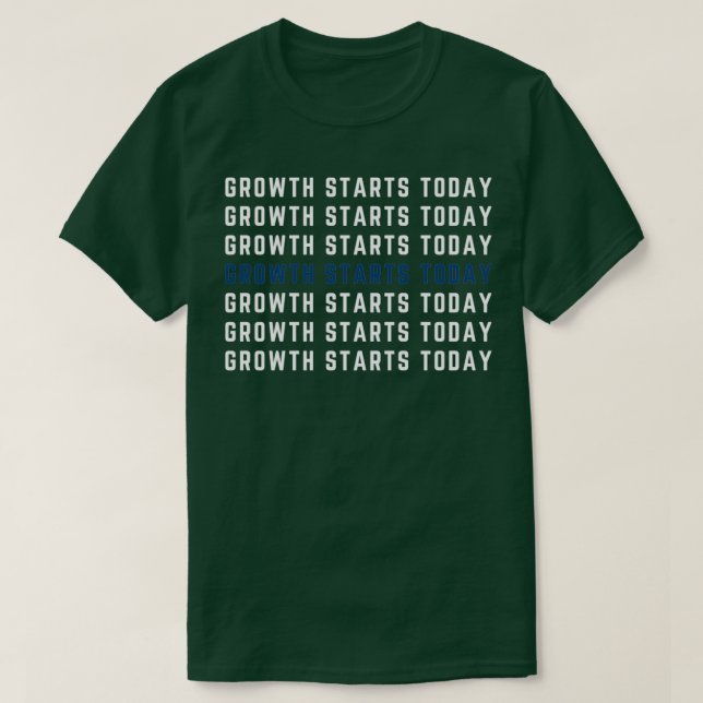 Wachstum beginnt heute T-Shirt (Design vorne)