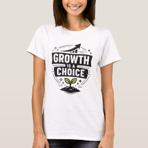 Wachstum ist eine Wahl Frauen Motivations-T-Shirt  T-Shirt
