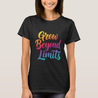 Wachstum über Grenzen hinaus - Motivierend Zitat - T-Shirt