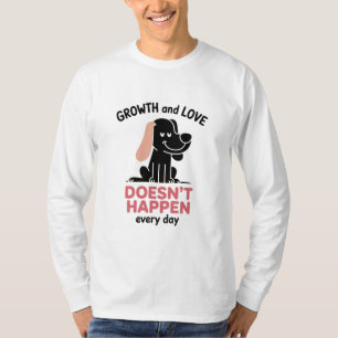 Wachstum und Liebe passieren nicht jeden Tag Lusti T-Shirt