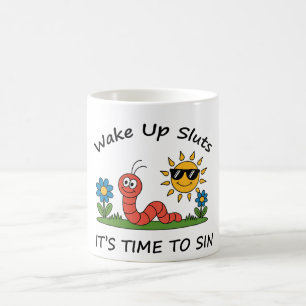 Wacht auf S*luts, es ist Zeit zu sündigen Kaffeetasse