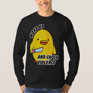 Wacht auf und wählte gewalttätige Ente mit Messer T-Shirt