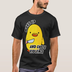 Wacht auf und wählte gewalttätige Ente mit Messer T-Shirt
