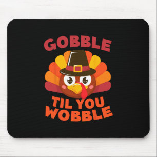 Wackle bis du schwankst Thanksgiving Tag Niedliche Mousepad
