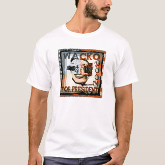 Wacko für Präsidenten… T-Shirt