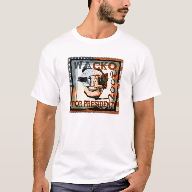 Wacko für Präsidenten… T-Shirt (Vorderseite)