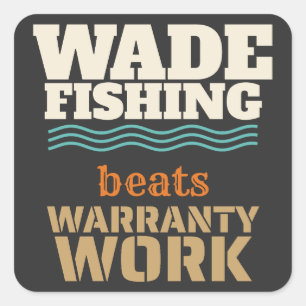 Wade Fishing übertrifft Garantiearbeiten, lustiger Quadratischer Aufkleber