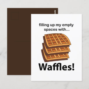 Waffeln, die meine leeren Räume mit Waffeln füllen Postkarte