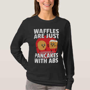 Waffeln sind einfach Pfannkuchen mit Abs  Gym-Trai T-Shirt